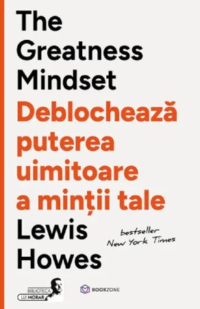 Psihologie, Pedagogie si Dezvoltare Personala - The Greatness Mindset. Deblocheaza puterea uimitoare a mintii tale