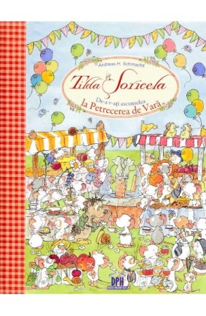 Povesti pentru copii - Tilda Soricela. De-a v-ati ascunselea la Petrecerea de Vara