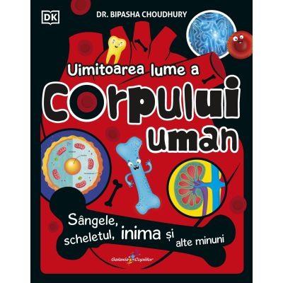 Atlase, dictionare si enciclopedii - Uimitoarea lume a corpului uman