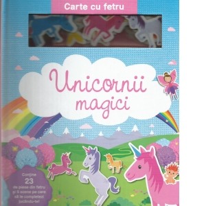 Activitati si jocuri pentru copii - Unicornii magici. Carte cu fetru