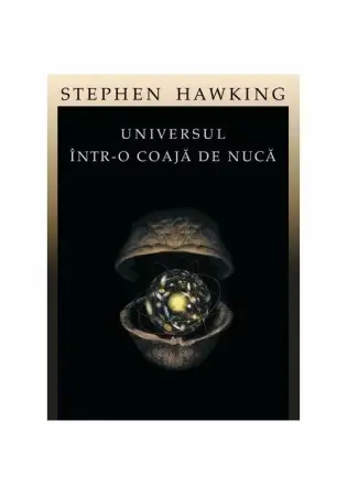 Stiinte - Universul intr-o coaja de nuca
