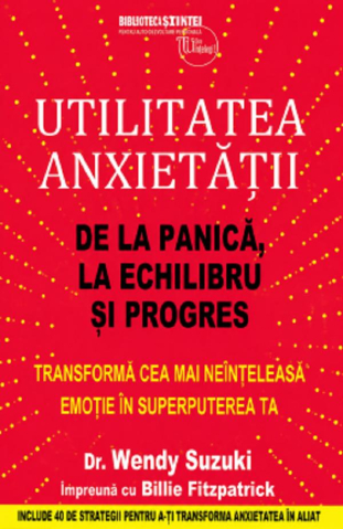 Management si leadership - Utilitatea anxietatii De la panica la echilibru si progres