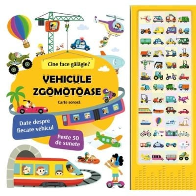 Carti pentru copii - Vehicule zgomotoase. Cine face galagie?
