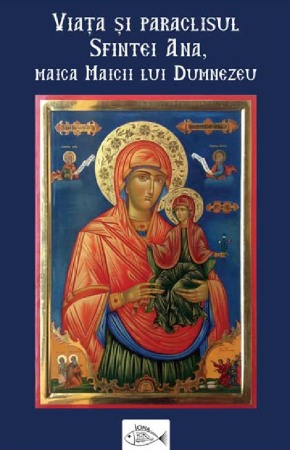Religie - Viata si paraclisul Sfintei Ana, maica Maicii lui Dumnezeu