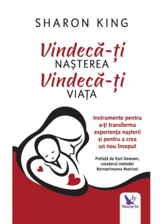 Dezvoltare spirituala - Vindeca-ti nasterea, vindeca-ti viata
