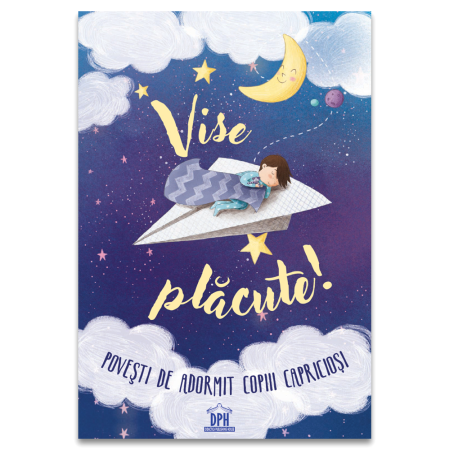 Povesti pentru copii - Vise placute! Povesti de adormit copiii capriciosi
