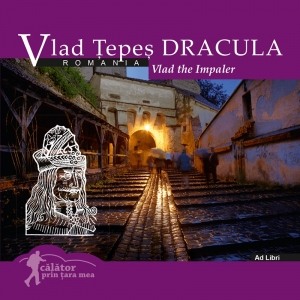 Ghiduri de calatorie - Vlad Tepes Dracula: Romania. Calator prin tara mea