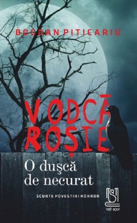 Crime, Thriller, Mistery - Vodca rosie. O dusca de necurat