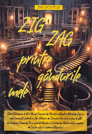 Biografii si memorii - Zig Zag printre gandurile mele