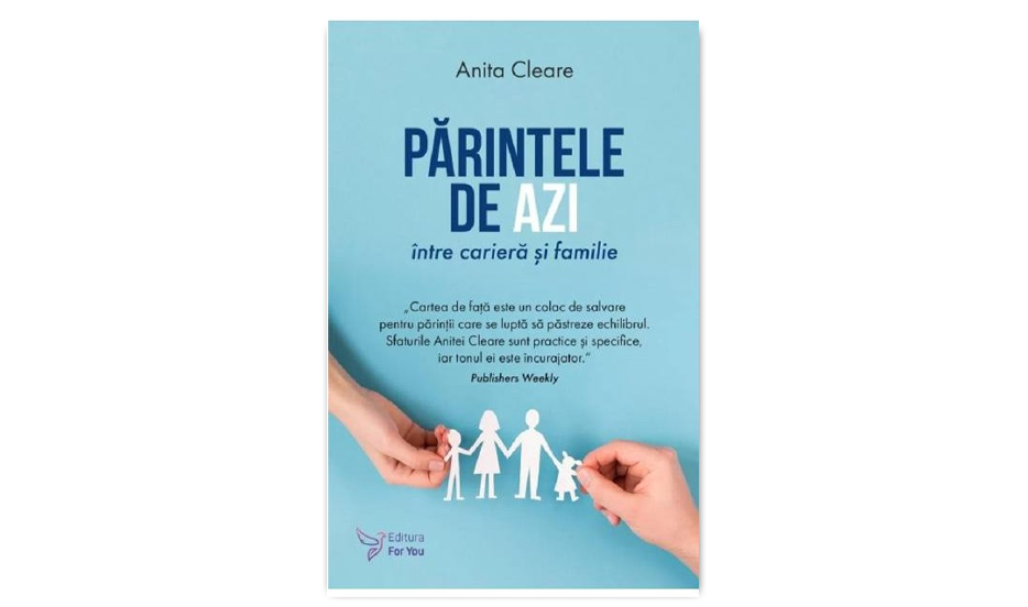 „Părintele de azi între carieră și familie” de Anita Cleare