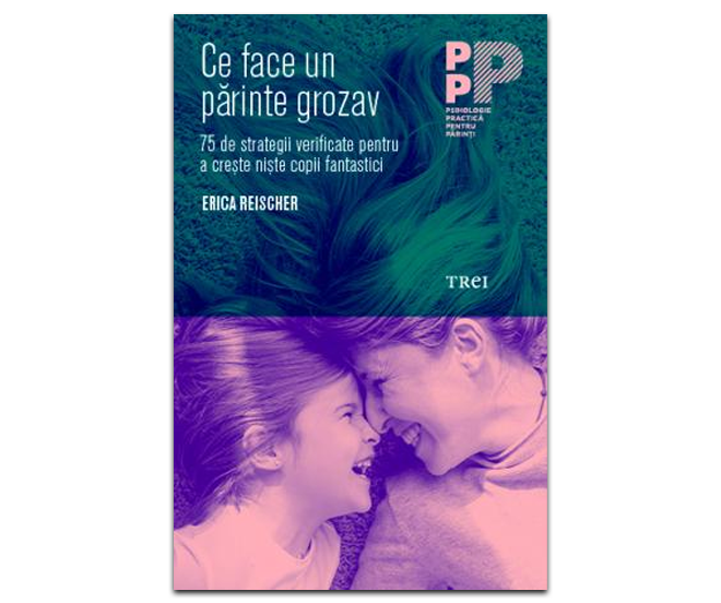 7.	„Ce face un părinte grozav. 75 de strategii verificate pentru a crește copii fantastici” de Erica Reischer