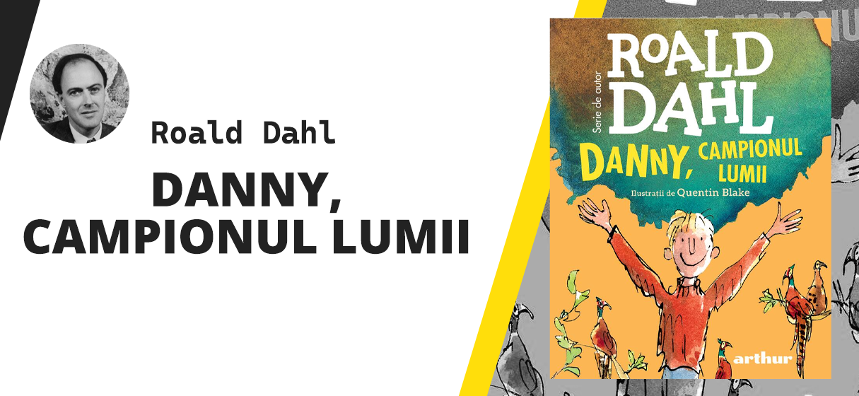 Danny, campionul lumii de Roald Dahl Danny, campionul lumii de Roald Dahl