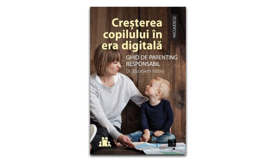 ”Creșterea copilului în era digitală” de Elizabeth Kilbey