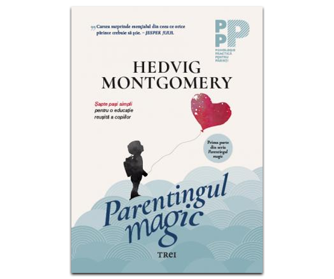 Parentingul magic.  Șapte pași simpli pentru o educație reușită a copiilor” de Hedvig Montgomery