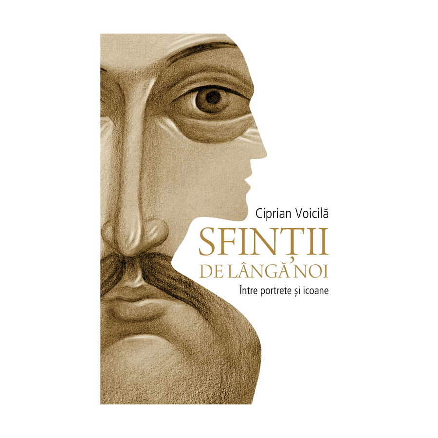 Sfinții de lîngă noi de Ciprian Voicilă