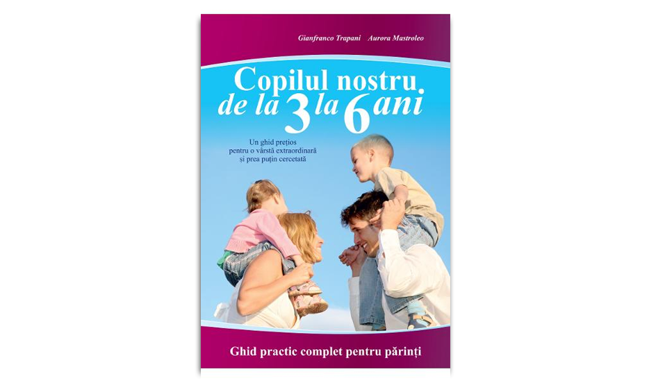 „Copilul nostru de la 3 la 6 ani” de Gianfranco Trapani, Aurora Mastroleo 