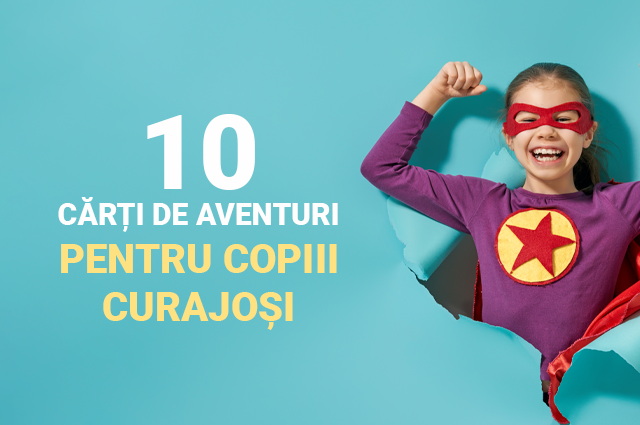 10 cărți de aventuri pentru copiii curajoși