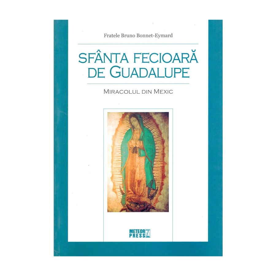 Sfînta Fecioară de Guadalupe de Fratele Bruno Bonnet-Eymard
