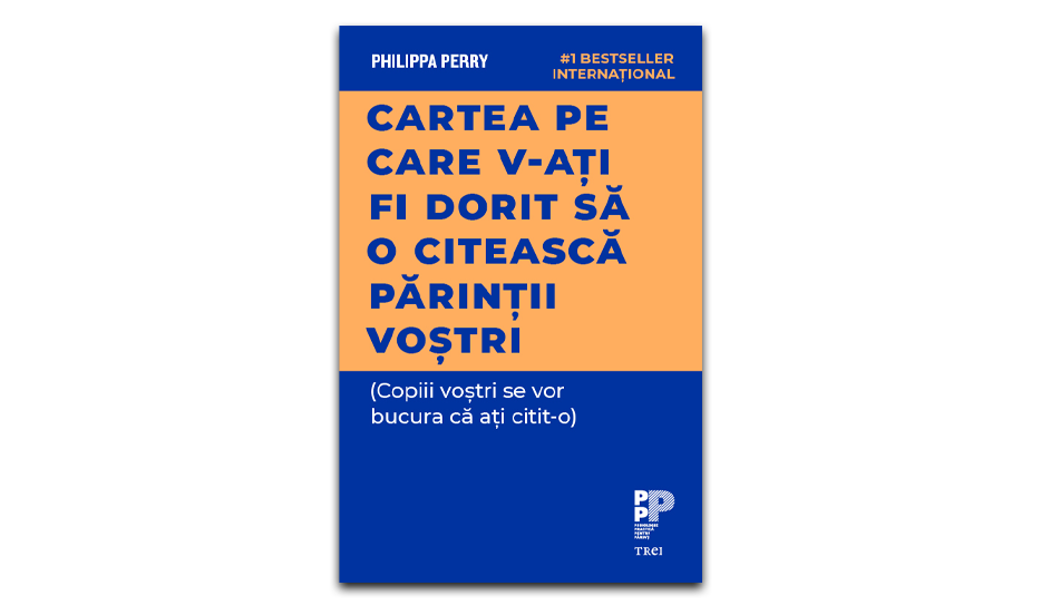  „Cartea pe care v-ați fi dorit să o citească părinții voștri” de Philippa Perry