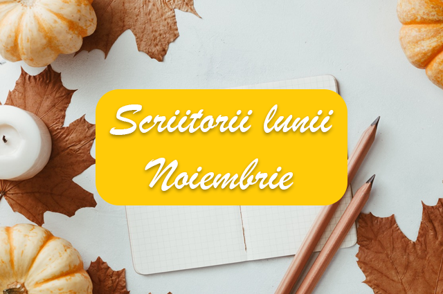 Scriitorii lunii noiembrie
