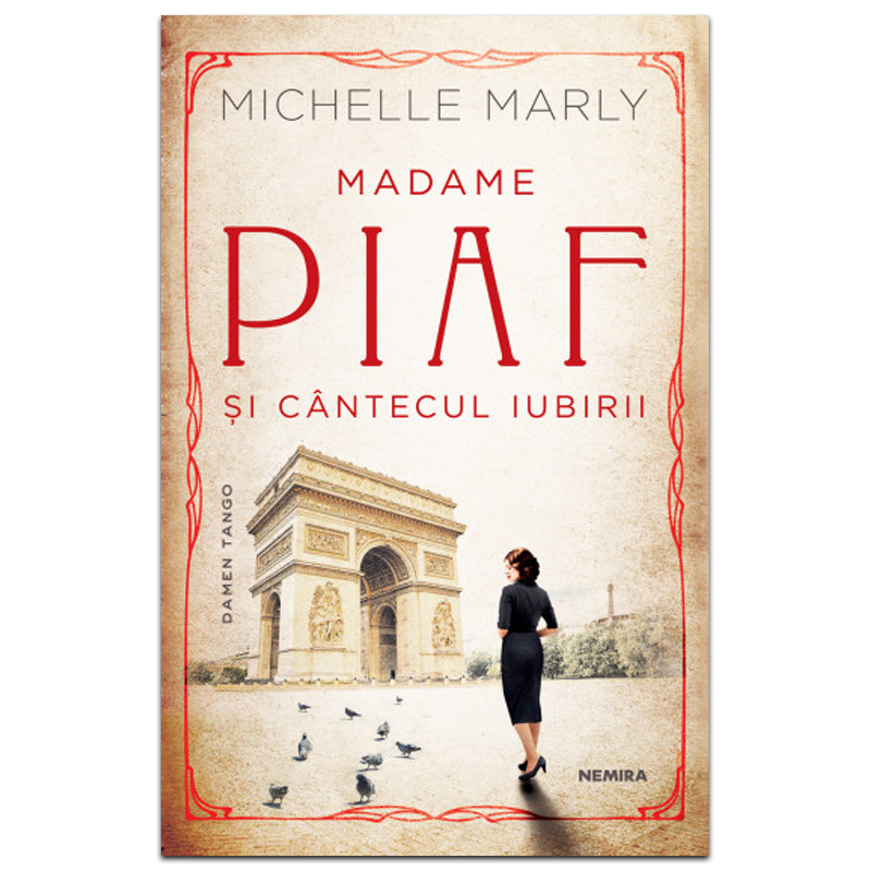 Madame Piaf și cîntecul iubirii de Michelle Marly