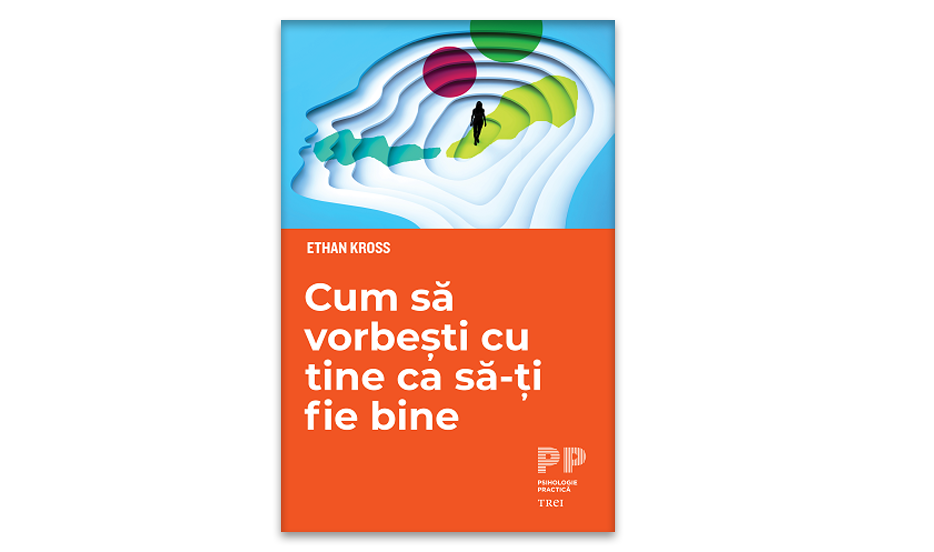 Cum sa vorbesti cu tine ca sa-ti fie bine de Ethan Kross 