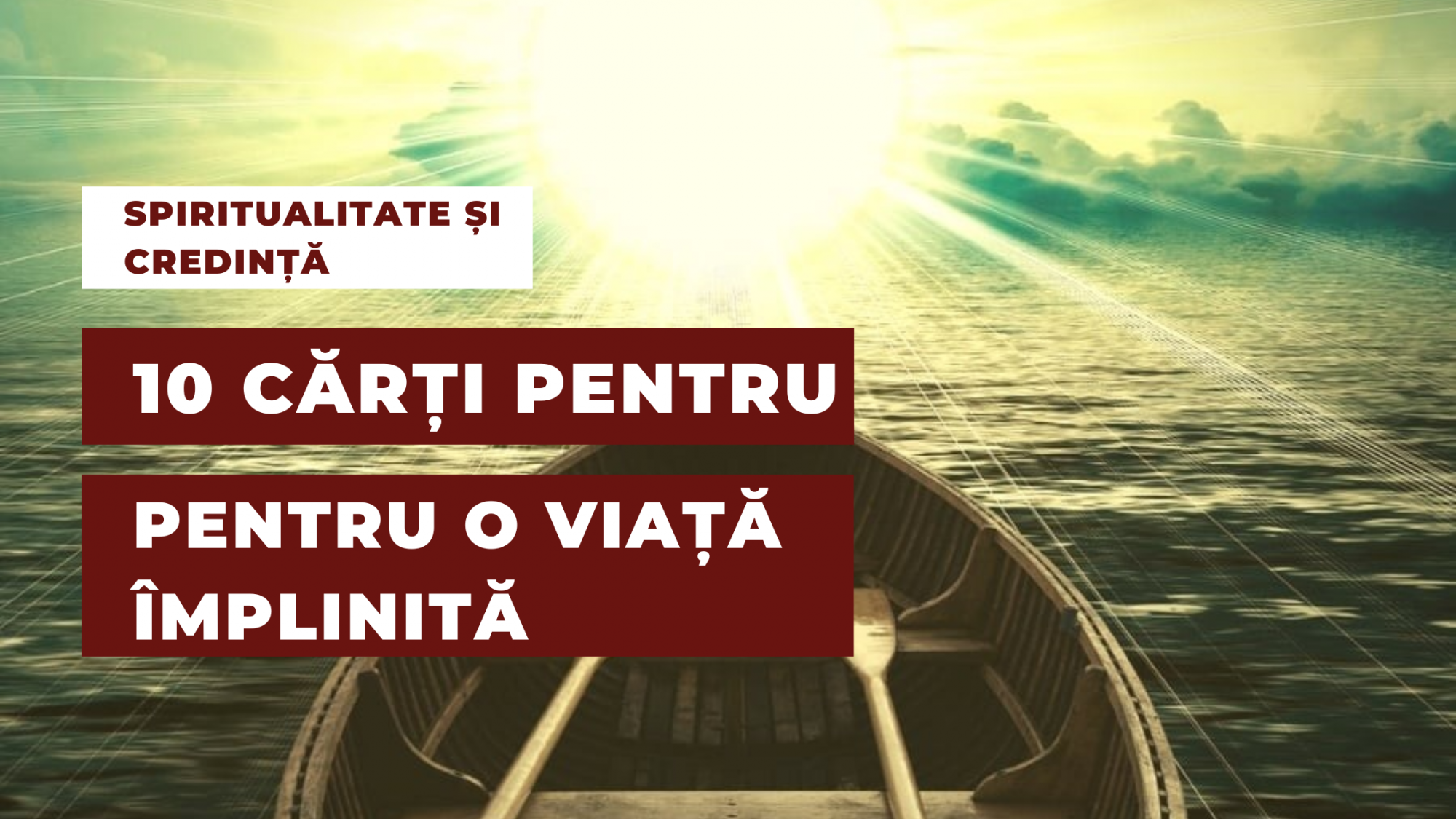 Spiritualitate și credință: 10 cărți pentru o viață împlinită!