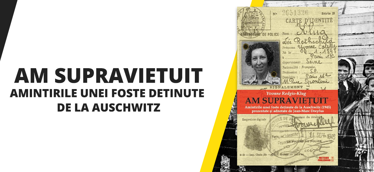Am supraviețuit. Amintirile unei foste deținute de la Auschwitz (194) de Yvonne Redgis-Klug (prezentate si adnotate de Jean-Marc Dreyfus)