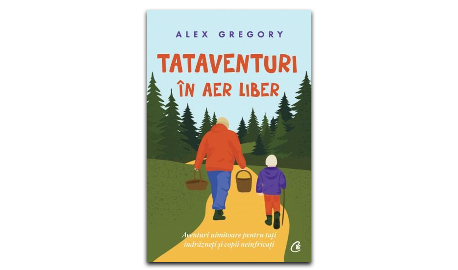 „Tataventuri în aer liber” de Alex Gregory