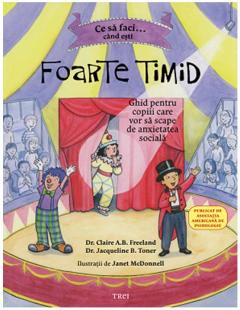 Ce să faci... cînd ești foarte timid de Dr. Claire A.B. Freeland, Dr. Jacqueline B. Toner