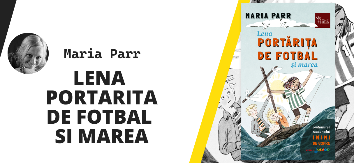 Lena portarita de fotbal si marea de Maria Parr Lena portarita de fotbal si marea de Maria Parr