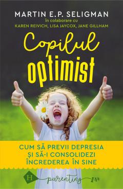 Copilul optimist. Cum să previi depresia și să-i consolidezi încrederea în sine de Martin E.P. Seligman