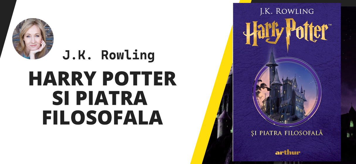 Harry Potter și piatra filosofală de J.K. Rowling Harry Potter și piatra filosofală de J.K. Rowling