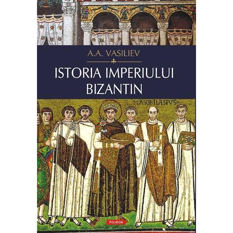 Istoria Imperiului Bizantin de Aleksandr Vasilev 