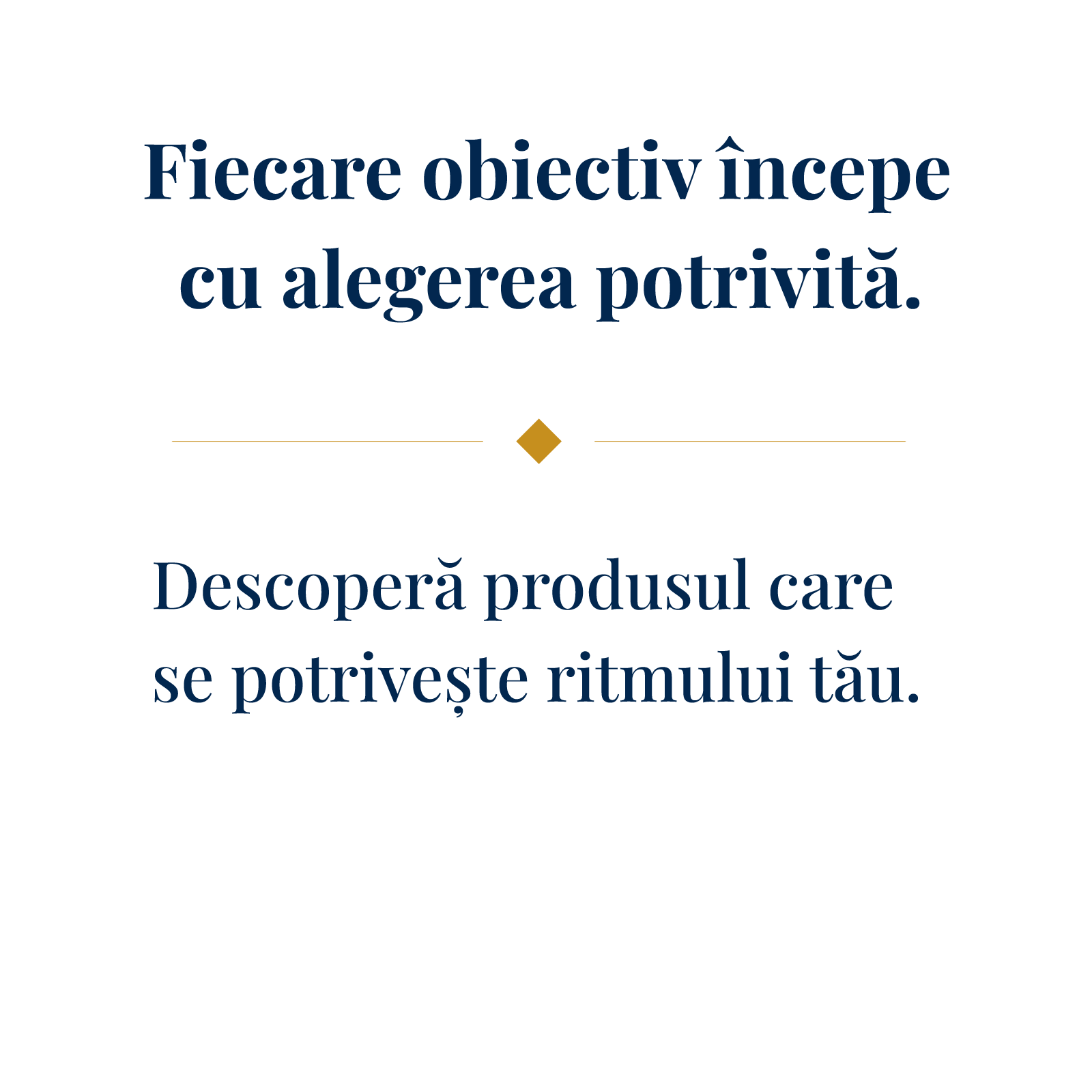 Alegerea potrivită începe aici