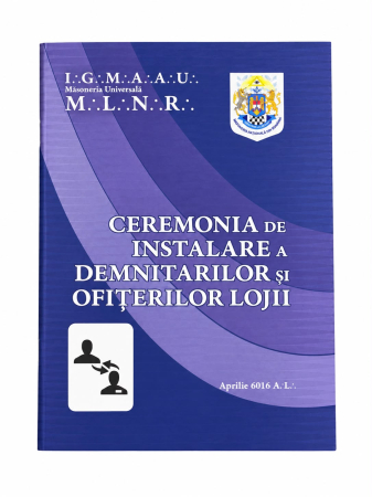 Masonerie - Ceremonia de Instalare a Demnitarilor și Ofițerilor Lojii - Disponibil exclusiv membrilor MLNR