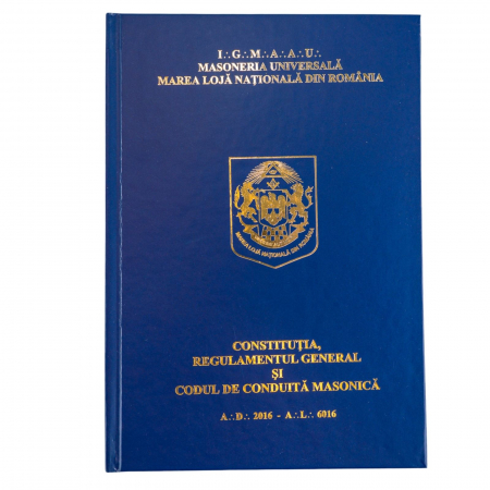 Ritualuri - Constituția, Regulamentul General și Codul de Conduită Masonică