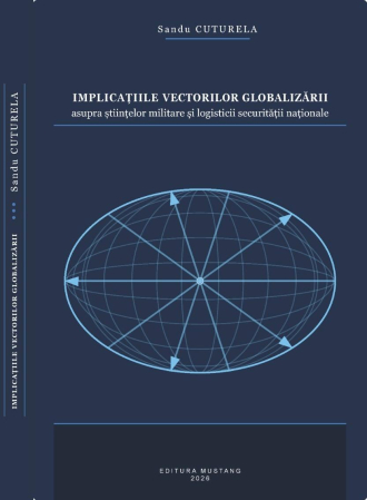 Diverse - Implicatiile Vectorilor Globalizarii asupra stiintelor militare si logisticii securitatii nationale
