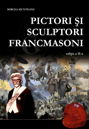 Masonerie - Pictori si sculptori Francmasoni, ed. a II-a