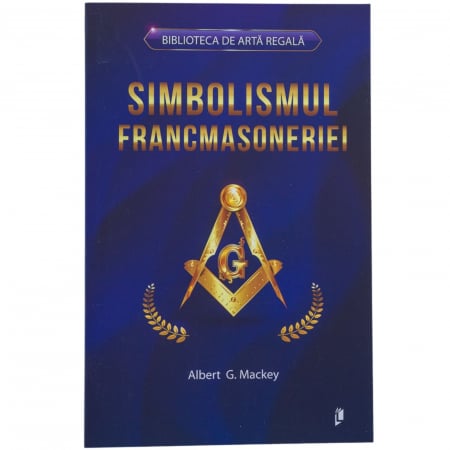 Carti - Simbolismul Francmasoneriei, de Albert G. Mackey