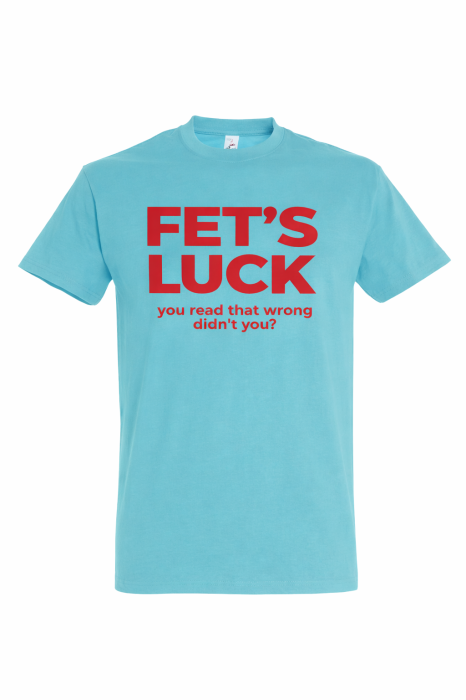 Tricou FET’S LUCK Funny – Tricou Amuzant Text Mannzes [3]