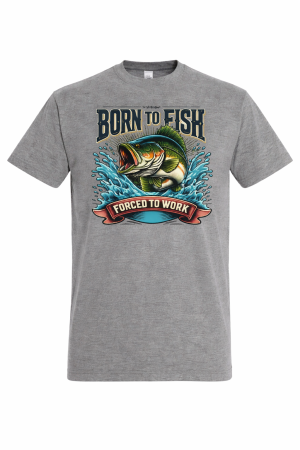 Tricouri Pescuit - Tricou Pescuit Born To Fish Funny Mannzes