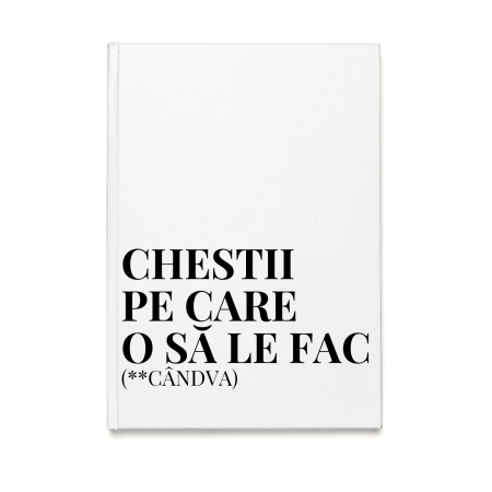 Agende Personalizate - Agenda/Jurnal cu mesaj amuzant CHESTII PE CARE O SA LE FAC (**CANDVA), 100 file albe, A5