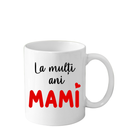 Cani Personalizate - Cana personalizata pentru mama (La multi ani, mami!) alba, 330 ml