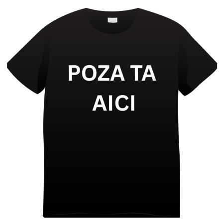 Tricouri Personalizate - Tricou Adulti personalizat cu POZA/TEXTUL TAU