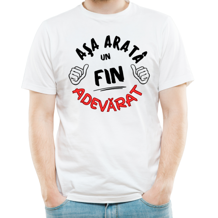 Tricouri Personalizate - Tricou personalizat, Asa arata un FIN adevarat, culoarea alb