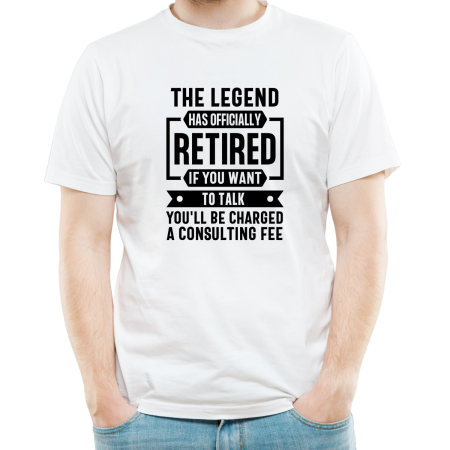 Tricouri Personalizate - Tricou personalizat The Legend has Retired, cu mesaj de pensionare barbati, alb