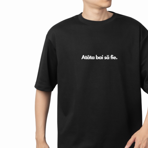 Tricouri personalizate - Tricou barbati ''Atata bai sa fie.''