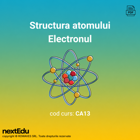 Cursuri de electronică în format digital - Structura atomului și electronul - curs de electronică