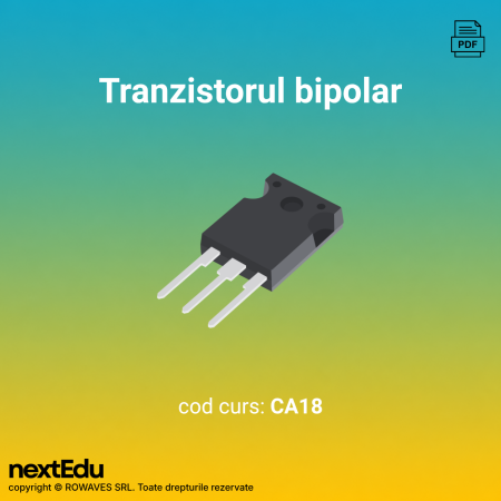 Cursuri de electronică în format digital - Tranzistorul bipolar - curs de electronică | nextEdu